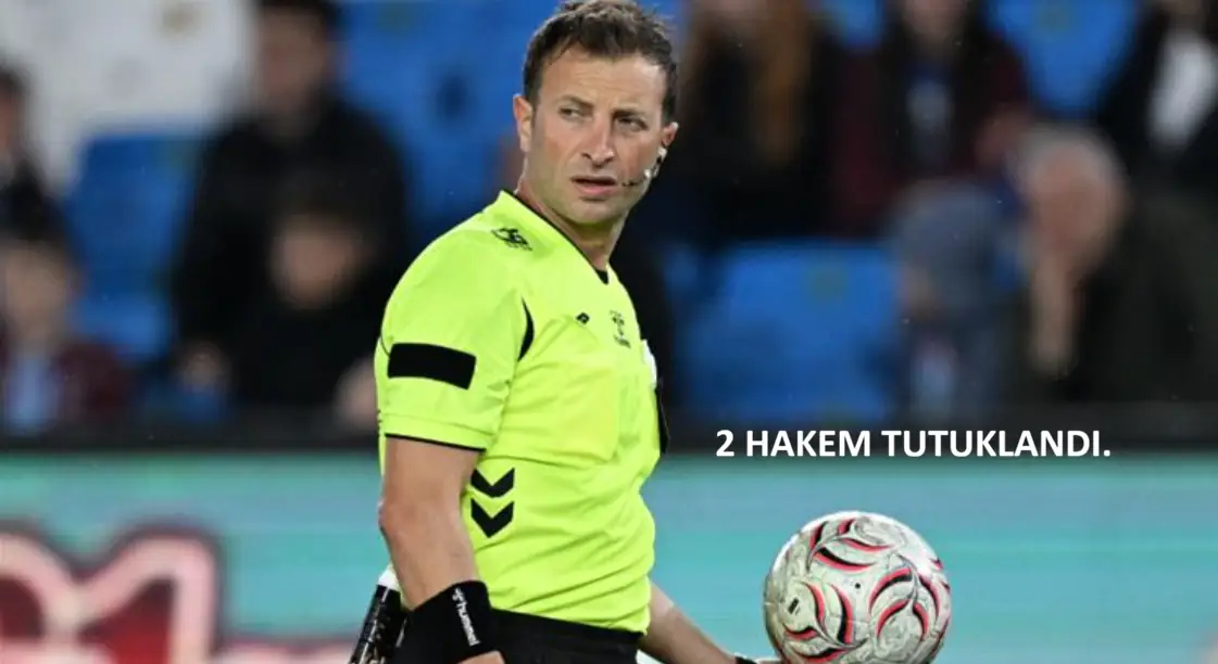 FUTBOLDA DEPREM: İKİ SÜPER LİG HAKEMİ TUTUKLANDI!