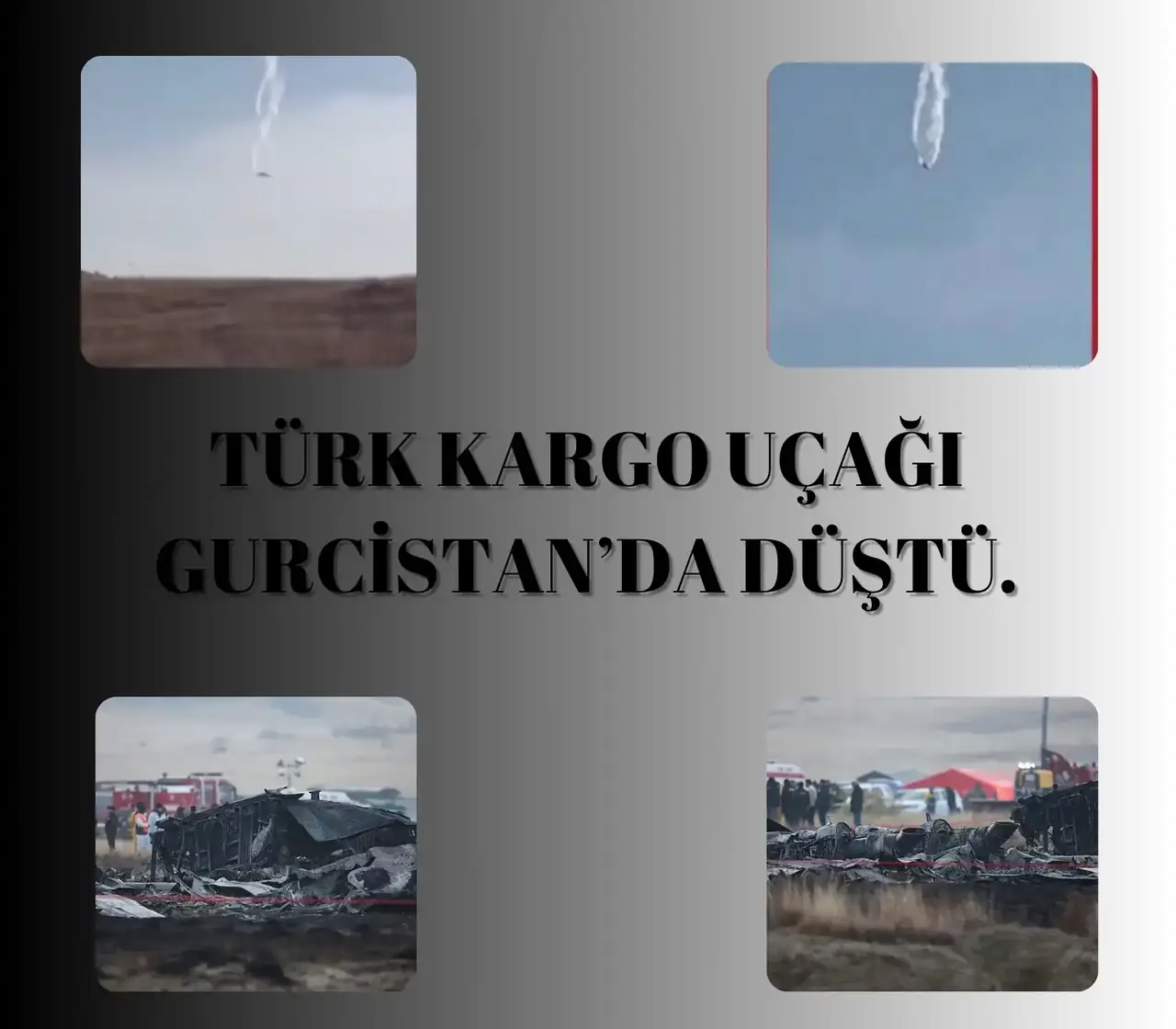 TÜRK KARGO UÇAĞI GURCİSTAN’DA DÜŞTÜ 20 SEHİT VAR.