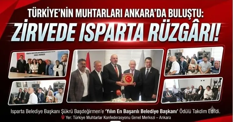 TÜRKİYE’NİN MUHTARLARI ANKARA’DA BULUŞTU: ZİRVEDE ISPARTA RÜZGÂRI!