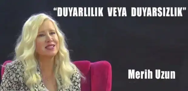DUYARLILIK VEYA DUYARSIZLIK.